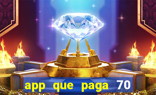 app que paga 70 reais para se cadastrar